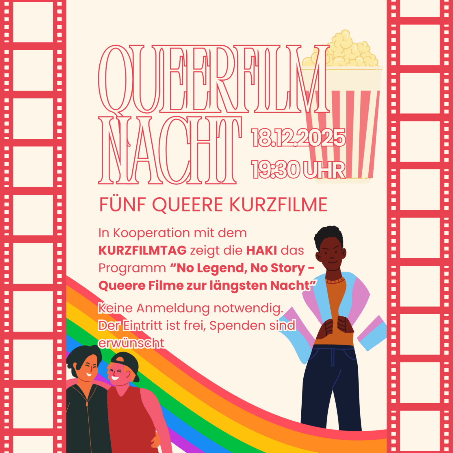 QUEERE FILM NACHT🍿🎬 ✨Fünf queere Kurzfilme✨ 🗓️Datum: 18.12.2025 ⏰Uhrzeit: 19:30 Uhr 📍Ort: Haki, Walkerdamm 17 In Kooperation mit dem Kurzfilmtag zeigt die HAKI das Programm "No Legend, No Story - Queere Filme zur längsten Nacht" Keine Anmeldung notwendig. Eintritt ist frei, Spenden sind erwünscht.